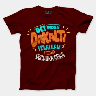 Dei Indha Dakalti Vellalam Enkitta Vechukkadha Men/Unisex T-Shirt in Maroon Color