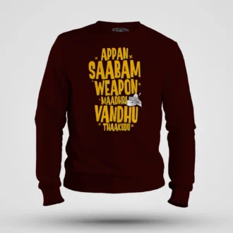 Appan Saabam Weapon Maadhri Vandhu Thaakudu Men/Unisex Sweatshirt in Maroon Color