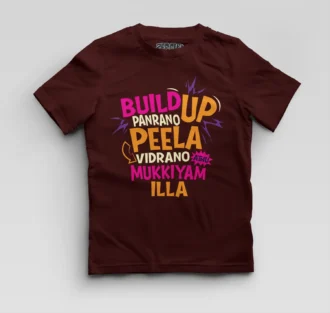 Buildup Panrano, Peela Vidrano, Athu Mukkiyam Illa Boys Round Neck T-Shirt in Maroon Color