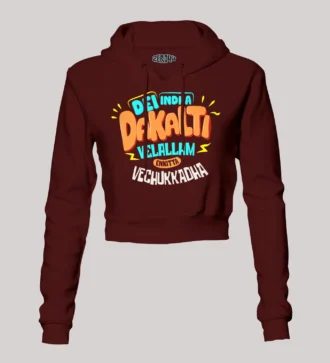 Dei Indha Dakalti Vellalam Enkitta Vechukkadha Women's Crop Hoodies in Maroon Color