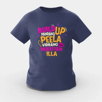 Buildup Panrano, Peela Vidrano, Athu Mukkiyam Illa Girls Round Neck T-Shirt in Navy Blue Color