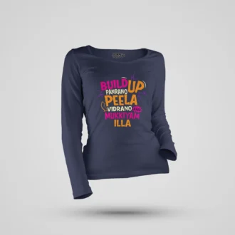 Buildup Panrano, Peela Vidrano, Athu Mukkiyam Illa Women's Long Sleeve T-Shirt in Navy Blue Color