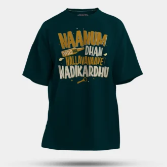 Naanum Evvelo Naal Dhan Nallavanaave Nadikardhu Men/Unisex Oversized T-Shirt in Petrol Blue Color