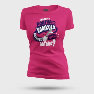 Peasama Poriya Ila Vaaikula Kathiya Vitu Aatava Women's T-Shirt in Pink Color