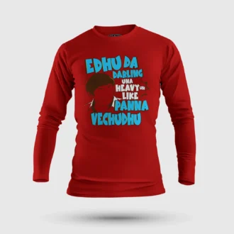 Edhu Da Darling Una Heavy Uh Like Panna Vechudhu Men/Unisex Long Sleeve T-Shirt in Red Color