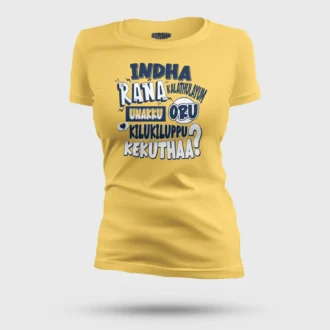 Indha Rana Kalathulayum Unakku Oru Kilukiluppu Kekuthaa Women's T-Shirt in Yellow Color