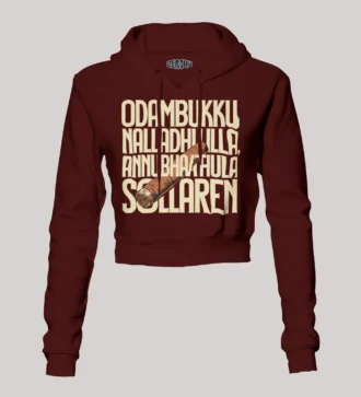 Odambukku Nalladhu Illa, Annubhavathula Sollaren Women's Crop Hoodies in Maroon Color