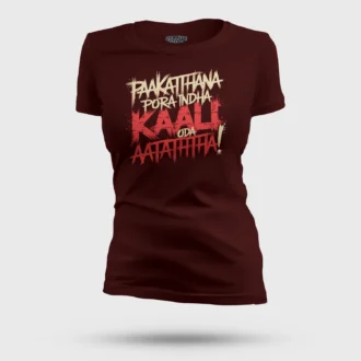 Paakaththana Porra Indha Kaali Oda Aatatha Women's T-Shirt in Maroon Color