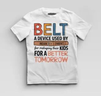 Belt - A Device Used By Indian Parents Boys Round Neck T-Shirt in White Color