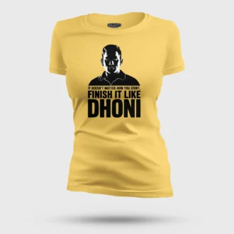 No Matter How You Start, Finish It Like Dhoni Women's T-Shirt in Yellow Color
