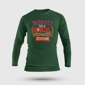 Vaazhkayila Sila Adigal Vizha Dhan Seyiyum Men/Unisex Long Sleeve T-Shirt in Bottle Green Color