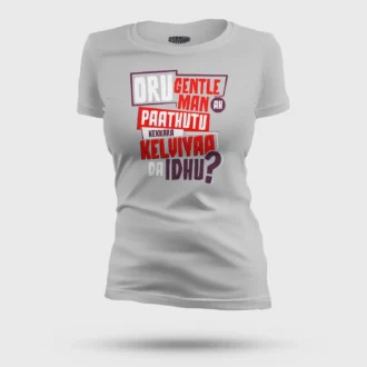 Oru Gentleman Ah Paathuthu Kekkara Kelviyaa Da Idhu Women's T-Shirt in Grey Melange Color