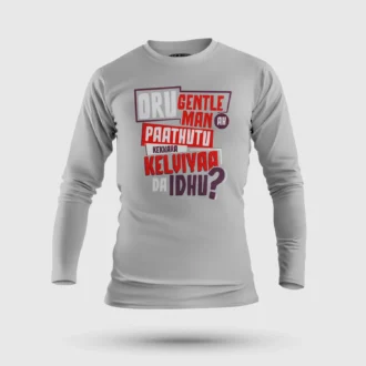 Oru Gentleman Ah Paathuthu Kekkara Kelviyaa Da Idhu Men/Unisex Long Sleeve T-Shirt in Grey Melange Color