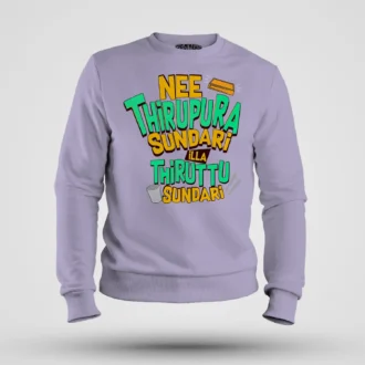 Nee Thirupura Sundari Illa Thiruttu Sundari Men/Unisex Sweatshirt in Lavender Color
