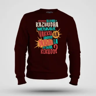 Orthanukku Ullooru La Kazhudha Meiykave Vakku Ila Men/Unisex Sweatshirt in Maroon Color