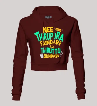Nee Thirupura Sundari Illa Thiruttu Sundari Women's Crop Hoodies in Maroon Color