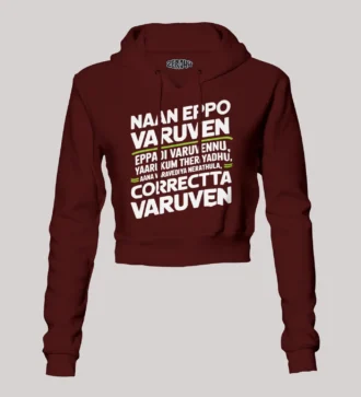 Naan Eppo Varuven, Eppadi Varuvennu, Yaarukum Theriyadhu Women's Crop Hoodies in Maroon Color