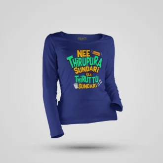 Nee Thirupura Sundari Illa Thiruttu Sundari Women's Long Sleeve T-Shirt in Royal Blue Color