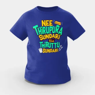 Nee Thirupura Sundari Illa Thiruttu Sundari Girls Round Neck T-Shirt in Royal Blue Color