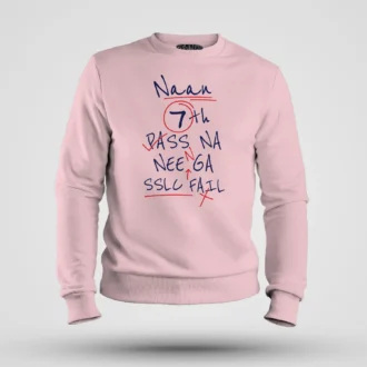 Naan 7Th Pass Na, Neenge Sslc Fail Men/Unisex Sweatshirt in Light Baby Pink Color