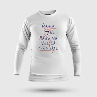 Naan 7Th Pass Na, Neenge Sslc Fail Men/Unisex Long Sleeve T-Shirt in White Color
