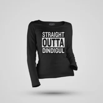 Straight Outta Dindigul Women's Long Sleeve T-Shirt in Black Color