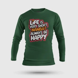 Life Is Very Short Nanba Men/Unisex Long Sleeve T-Shirt in Bottle Green Color