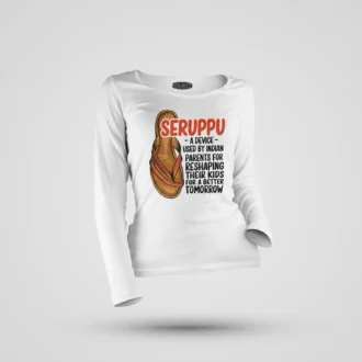 Seruppu - A Device Used By Indian Parents Women's Long Sleeve T-Shirt in White Color