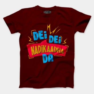 Dei Dei Nadikaadha Da Men/Unisex T-Shirt in Maroon Color