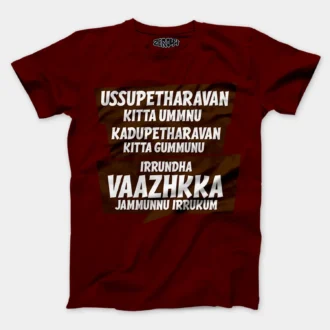 Ussupetharavan Kitta Ummnu, Kadupetharavan Kitta Gummunu Men/Unisex T-Shirt in Maroon Color