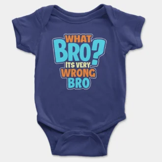 What Bro, Its Very Wrong Bro Onesie/Romper in Royal Blue Color