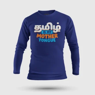 Tamizh Is My Mother Tongue Men/Unisex Long Sleeve T-Shirt in Royal Blue Color